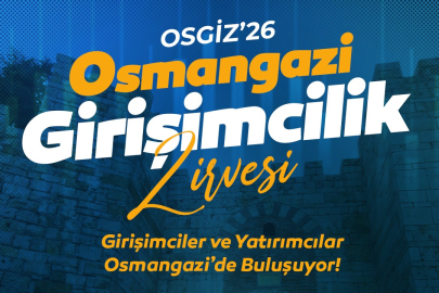 Osmangazi Girişimcilik Zirvesi (OSGİZ’26) ile girişimcilikte yeni dönem