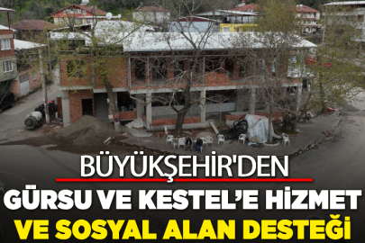 Büyükşehir’den Gürsu ve Kestel’e hizmet ve sosyal alan desteği